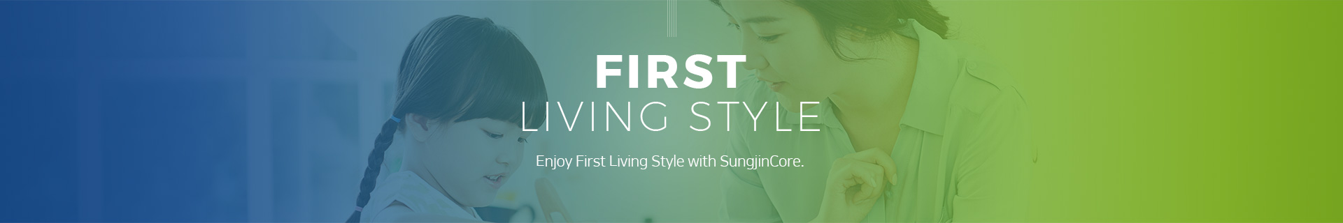  Enjoy First Living Style with SungjinCore